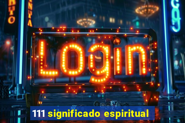 111 significado espiritual