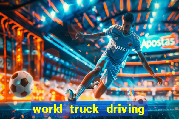 world truck driving simulator dinheiro infinito tudo desbloqueado 2024
