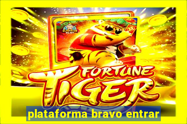 plataforma bravo entrar