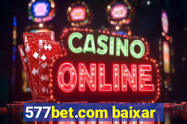 577bet.com baixar