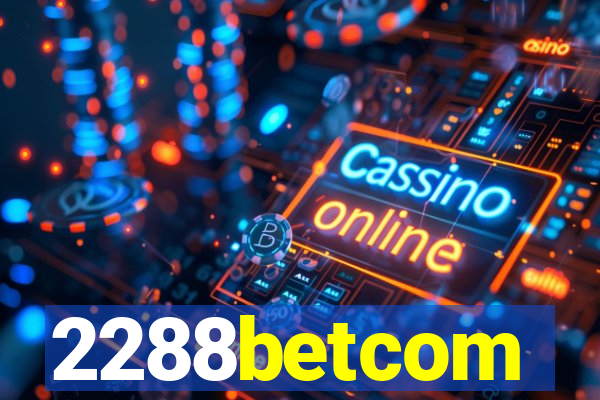 2288betcom