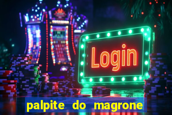 palpite do magrone para federal hoje