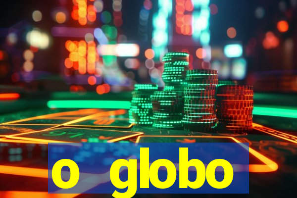 o globo absolutamente tudo sobre