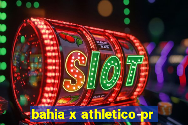 bahia x athletico-pr
