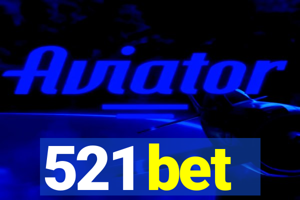 521 bet