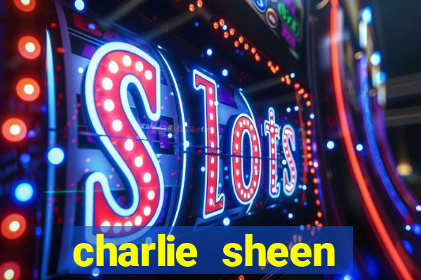 charlie sheen fortuna 2024