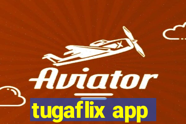tugaflix app