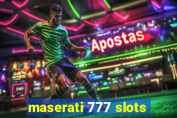 maserati 777 slots