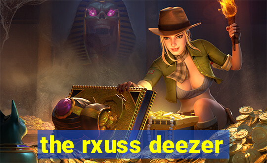 the rxuss deezer