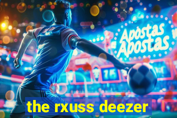 the rxuss deezer