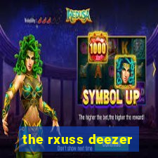 the rxuss deezer