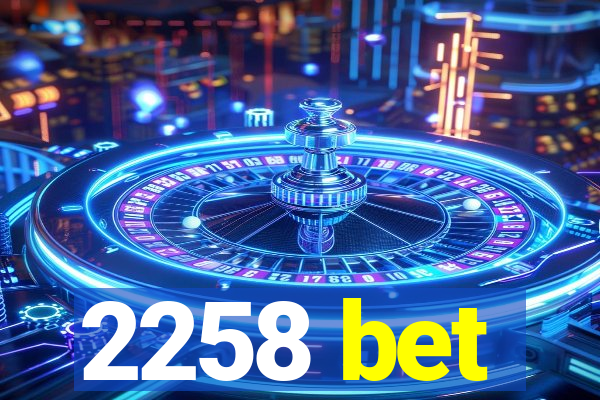 2258 bet