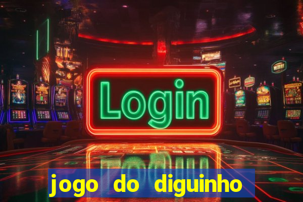jogo do diguinho para ganhar dinheiro