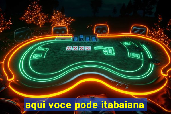 aqui voce pode itabaiana