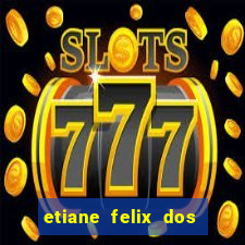 etiane felix dos santos pelada