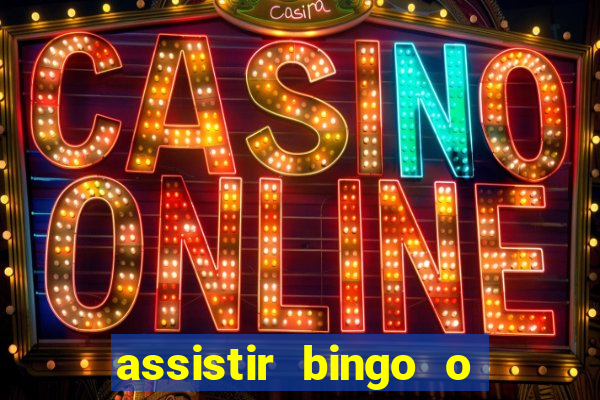 assistir bingo o rei das manhas filme completo dublado