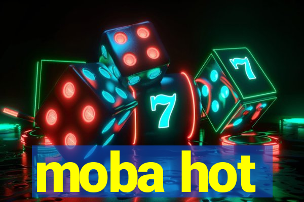 moba hot