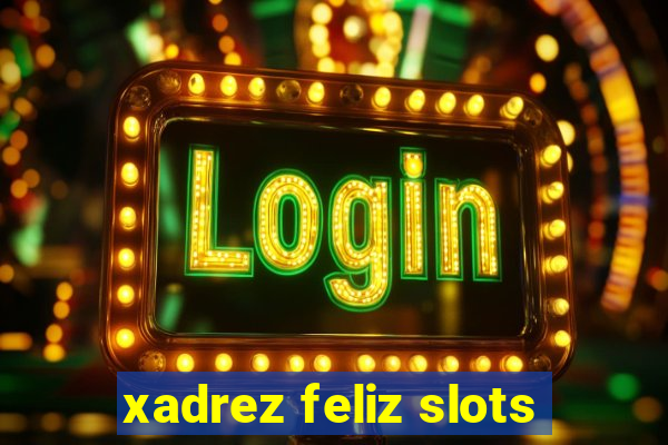 xadrez feliz slots