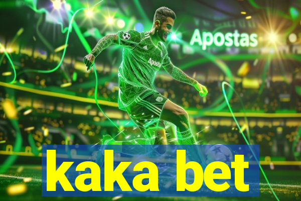 kaka bet