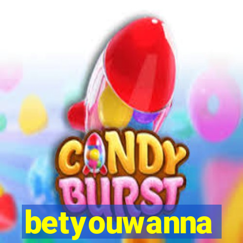 betyouwanna