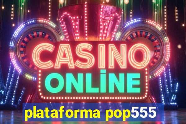 plataforma pop555
