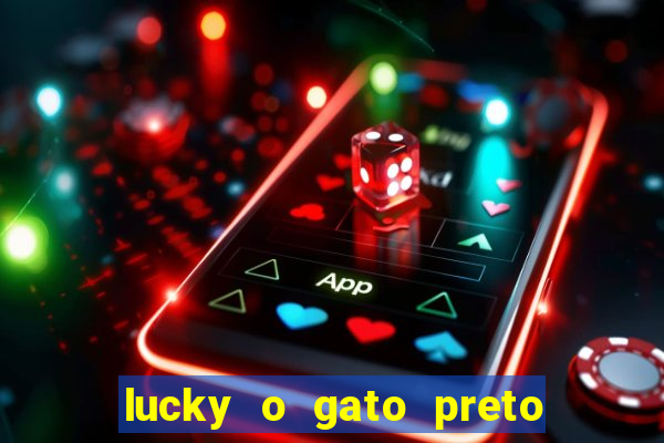 lucky o gato preto filme completo dublado download