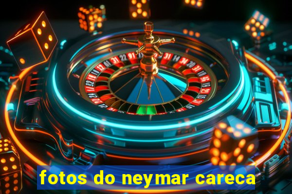fotos do neymar careca