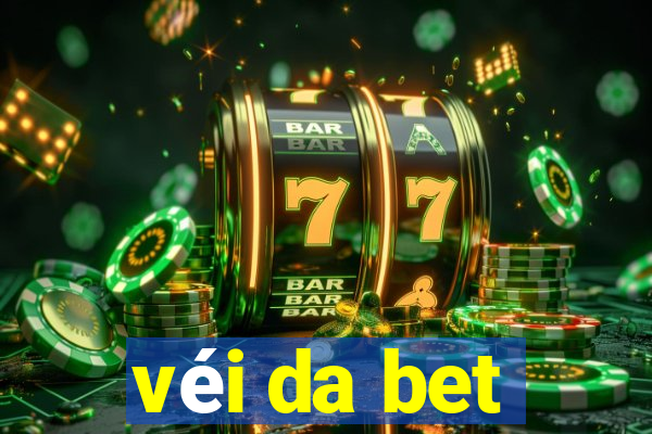 véi da bet