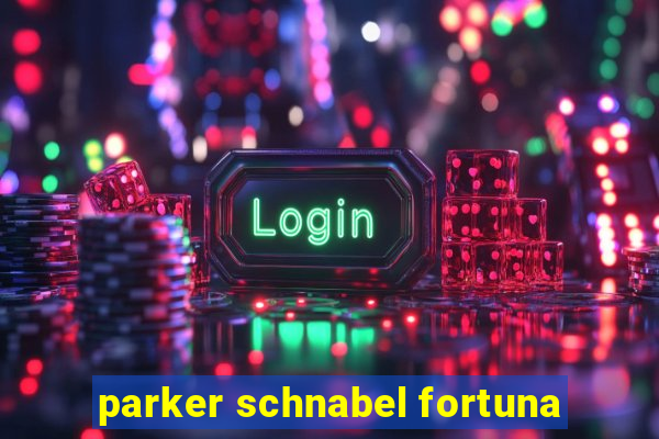 parker schnabel fortuna