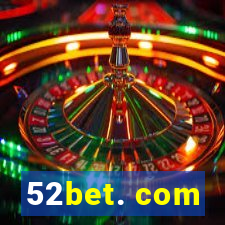 52bet. com