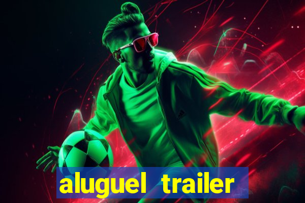 aluguel trailer porto alegre